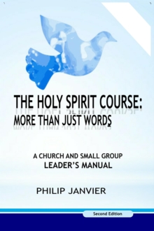 Holy Spirit Course: A Church and Small Group Leader's Manual