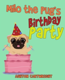 Milo the Pug's Birthday Party