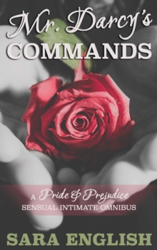 Mr. Darcy's Commands - A Pride & Prejudice Sensual Intimate Omnibus