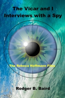 Vicar and I - Interviews with a Spy : The Rebeca Hoffmann Files, #1