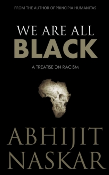 We Are All Black: A Treatise on Racism