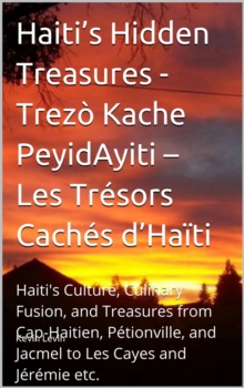 Haiti's Hidden Treasures - Trezo Kache PeyidAyiti - Les Tresors Caches d'Haiti