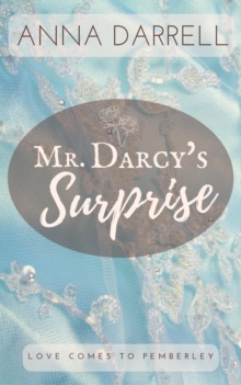 Mr. Darcy's Surprise: A Pride & Prejudice Sensual Intimate