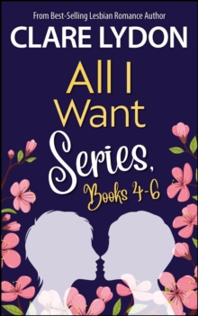 All I Want Series Boxset, Books 4-6