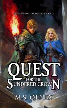 Quest for the Sundered Crown : The Sundered Crown Saga, #3