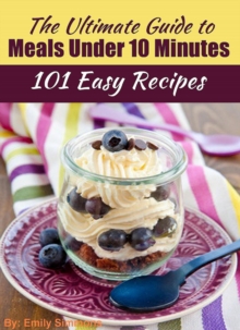 Ultimate Guide to Meals Under 10 Minutes