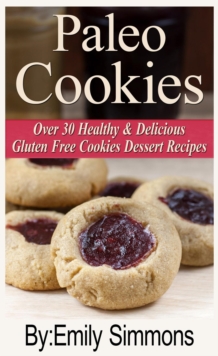 Paleo Cookies, Over 30 Healthy & Delicious Gluten Free Cookies Dessert Recipes