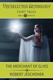 Merchant of Elves: Uncollected Anthology: Fairy Tales