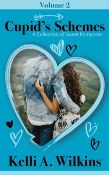 Cupid's Schemes - Volume 2: A Collection of Sweet Romances : Cupid's Schemes, #2