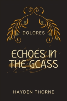 Echoes in the Glass : Dolores, #2