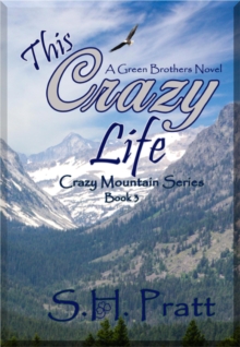 This Crazy Life : Crazy Mountain Series, #3