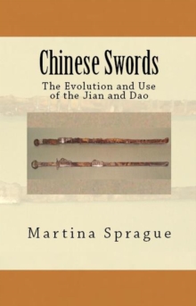 Chinese Swords: The Evolution and Use of the Jian and Dao