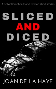 Sliced and Diced : Sliced and Diced Collections, #1