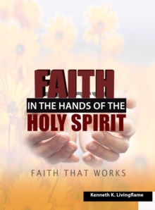 Faith In The Hands Of The Holy Spirit