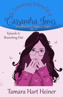 Episode 6: Branching Out: The Extraordinarily Ordinary Life of Cassandra Jones : Southwest Cougars Seventh Grade, #6