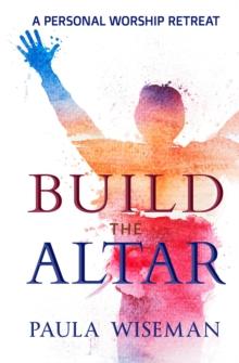 Build the Altar: A Personal Worship Retreat