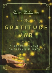 Gratitude Jar: A Simple Guide to Creating Miracles