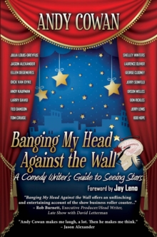 Banging My Head Against the Wall: A Comedy Writer's Guide to Seeing Stars