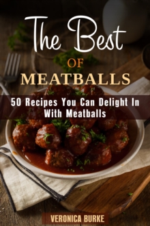 Best of Meatballs: 50 Recipes You Can Delight In With Meatballs