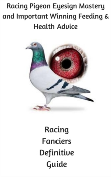 Racing Pigeon Eye Sign Mastery and Important Winning Feeding and Health Advice