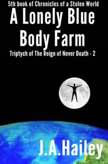 Lonely Blue Body Farm, Triptych of The Reign of Never Death - 2