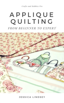 Applique Quilting - From Beginner to Expert