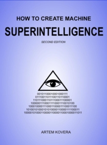 How to Create Machine Superintelligence (Second Edition)