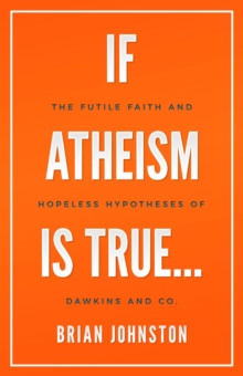 If Atheism Is True...