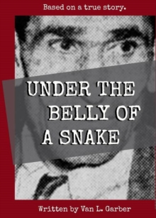 Under the Belly of a Snake