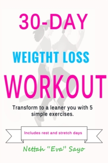 30-Day Weight Loss Workout: Transform To A Leaner You With 5 Simple Exercises