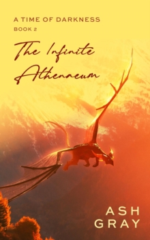 Infinite Athenaeum : A Time of Darkness, #2