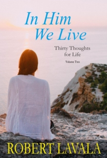 In Him We Live : Thirty Thoughts for Life