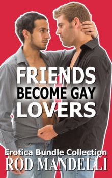 Friends Become Gay Lovers Erotica Bundle Collection