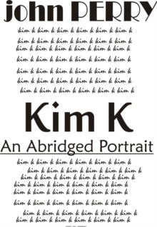 KIM K - An Abridged Portrait