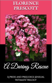 Daring Rescue: A Pride and Prejudice Sensual Intimate Trilogy