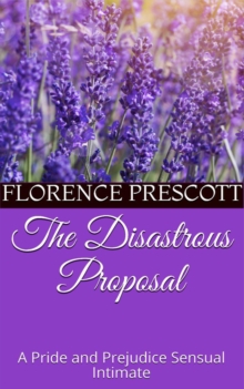 Disastrous Proposal: A Pride and Prejudice Sensual Intimate