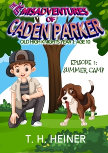 Summer Camp (The Epic Misadventures of Caden Parker) : Old High Knights Year 1: Age 10, #1