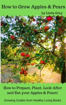 How to Grow Apples & Pears