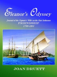 Eleanor's Odyssey: Journal of the Captain's Wife on the East Indiaman Friendship  1799-1801