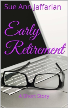 Early Retirement, A Short Story