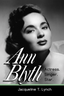 Ann Blyth: Actress. Singer. Star.