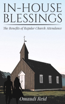 In-House Blessings: The Benefits of Regular Church Attendance