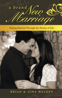 Brand New Marriage: Staying Married Through the Storms of Life