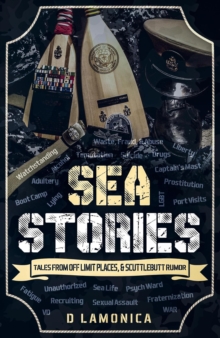 Sea Stories, Tales from Off Limit Places, & Scuttlebutt Rumor