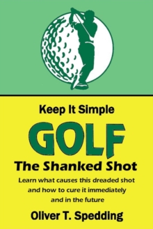 Keep it Simple Golf - The Shank : Keep it Simple Golf, #6