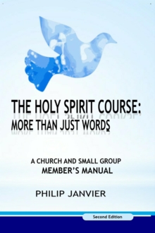 Holy Spirit Course: A Church and Small Group Member's Manual