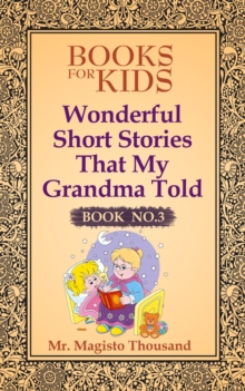 Wonderful Short Stories that my Grandma Told : Books for kids, #3