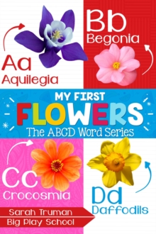 My First Flowers - The ABCD Word Series