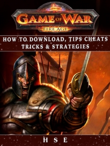 Game of War Fireage : How to Download, Tips, Cheats, Tricks & Strategies