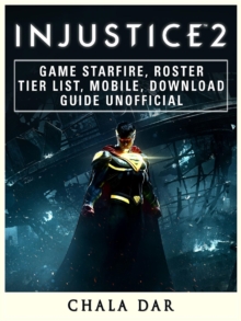 Injustice 2 Game Starfire, Roster, Tier List, Mobile, Download Guide Unofficial